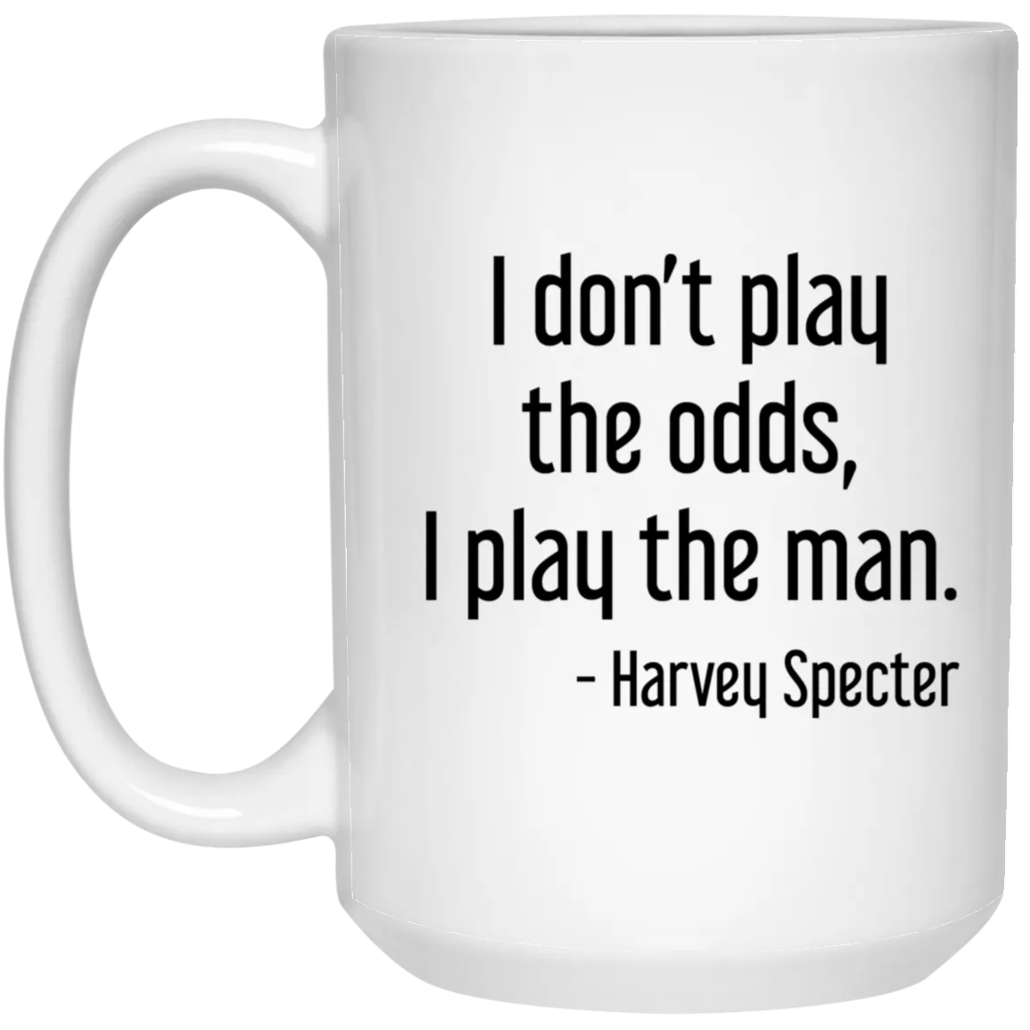 Harvey Specter Mug Suits TV Show I Don't Play The Odds Coffee Cup