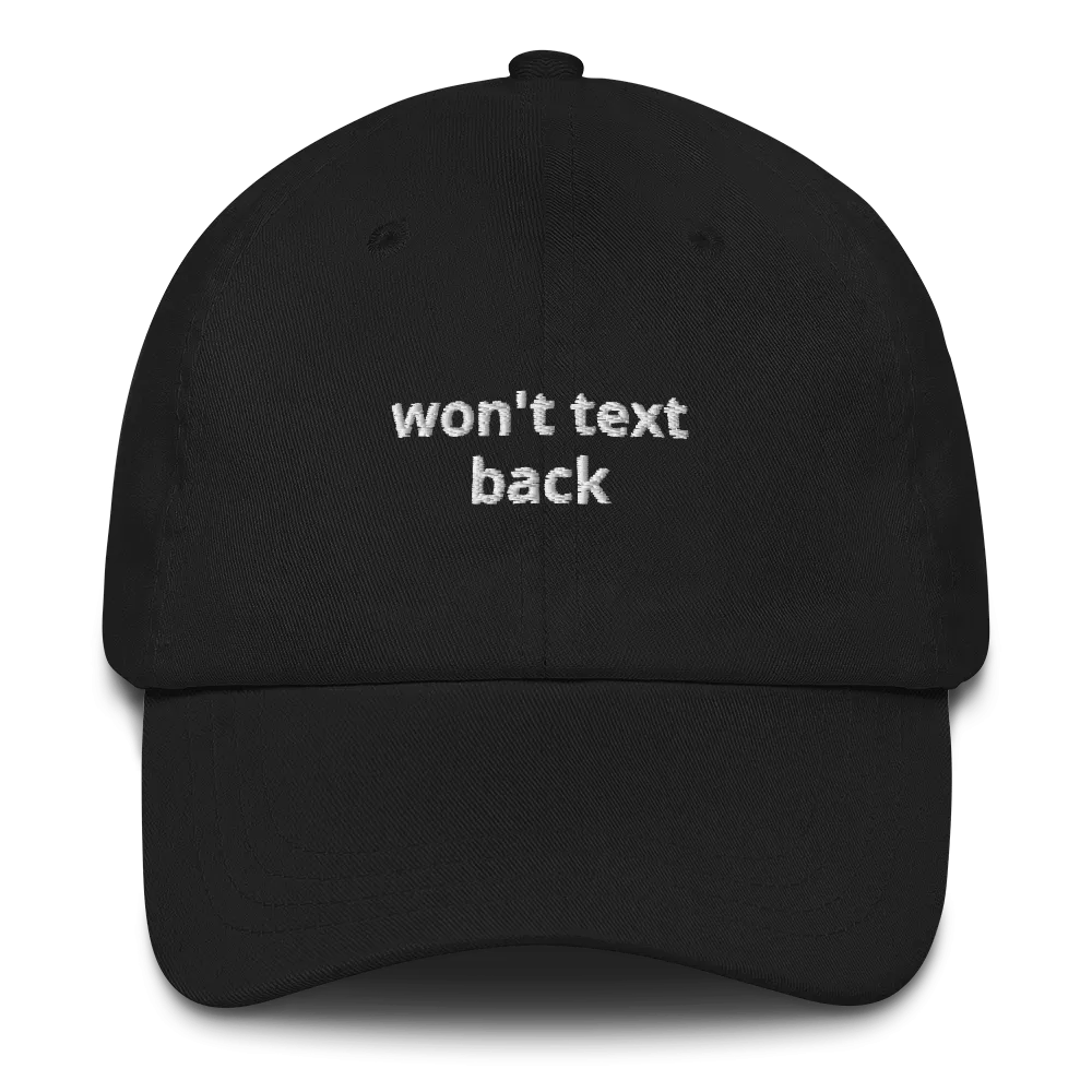 Won't Text Back Dad hat